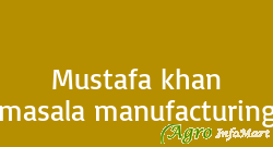 Mustafa khan masala manufacturing