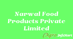 Narwal Food Products Private Limited gandhidham india
