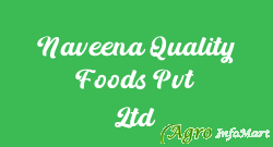 Naveena Quality Foods Pvt Ltd