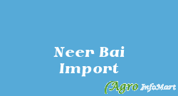 Neer Bai Import
