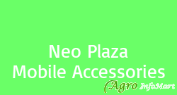 Neo Plaza Mobile Accessories