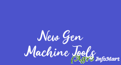 New Gen Machine Tools