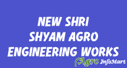 NEW SHRI SHYAM AGRO ENGINEERING WORKS jaipur india