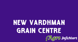New Vardhman Grain Centre