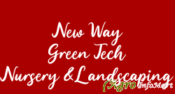 New Way Green Tech Nursery &Landscaping