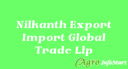 Nilkanth Export Import Global Trade Llp