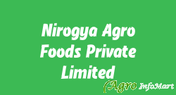 Nirogya Agro Foods Private Limited