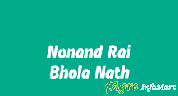 Nonand Rai Bhola Nath