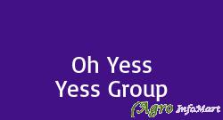 Oh Yess Yess Group