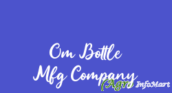 Om Bottle Mfg Company thane india