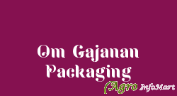 Om Gajanan Packaging
