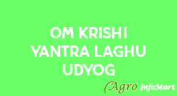 Om Krishi Yantra Laghu Udyog jaipur india