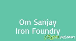 Om Sanjay Iron Foundry jaipur india