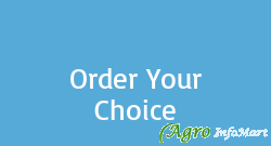 Order Your Choice