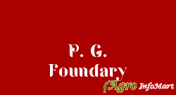P. G. Foundary