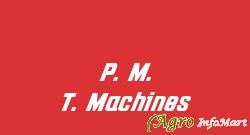 P. M. T. Machines