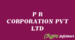 P R CORPORATION PVT LTD