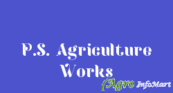 P.S. Agriculture Works