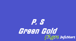 P. S Green Gold