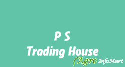 P S Trading House kolkata india
