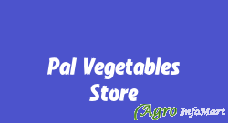Pal Vegetables Store