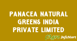 Panacea Natural Greens India Private Limited chennai india
