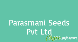 Parasmani Seeds Pvt Ltd