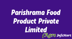 Parishrama Food Product Private Limited