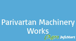 Parivartan Machinery Works surendranagar india