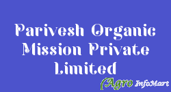Parivesh Organic Mission Private Limited