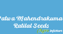 Patwa Mahendrakumar Ratilal Seeds