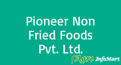 Pioneer Non Fried Foods Pvt. Ltd.