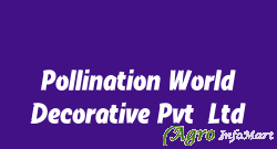 Pollination World Decorative Pvt.Ltd mumbai india