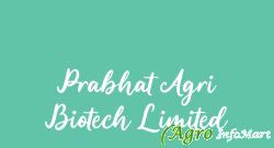 Prabhat Agri Biotech Limited