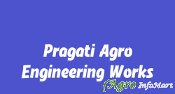 Pragati Agro Engineering Works