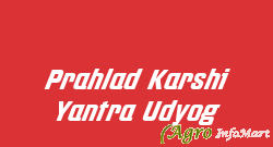 Prahlad Karshi Yantra Udyog