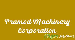 Pramod Machinery Corporation