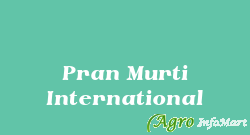 Pran Murti International