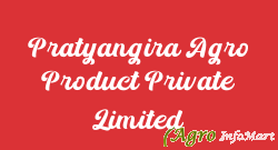 Pratyangira Agro Product Private Limited