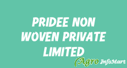 PRIDEE NON WOVEN PRIVATE LIMITED