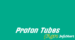 Proton Tubes