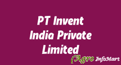 PT Invent India Private Limited mumbai india