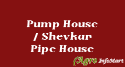 Pump House / Shevkar Pipe House nashik india