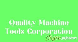 Quality Machine Tools Corporation