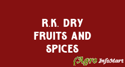 R.K. Dry Fruits And Spices