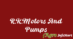 R.K.Motors And Pumps