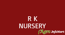 R K NURSERY