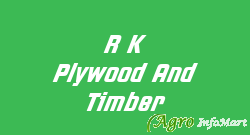 R K Plywood And Timber delhi india