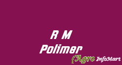 R M Polimer