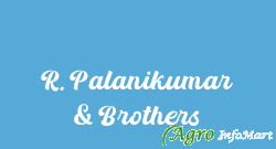 R. Palanikumar & Brothers